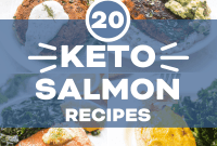 20 Delicious Keto Salmon Meals