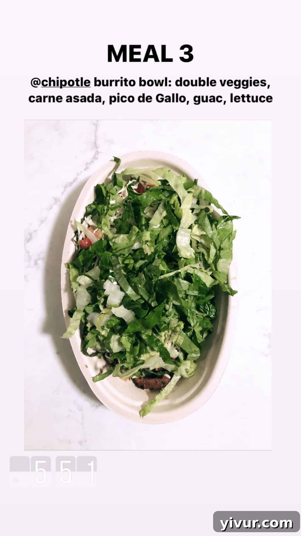 December 2019 Clean Keto and Whole30 Food Diary 13 A customized Chipotle burrito bowl, packed with double veggies, succulent carne asada, fresh pico de gallo, creamy guacamole, and crisp lettuce.