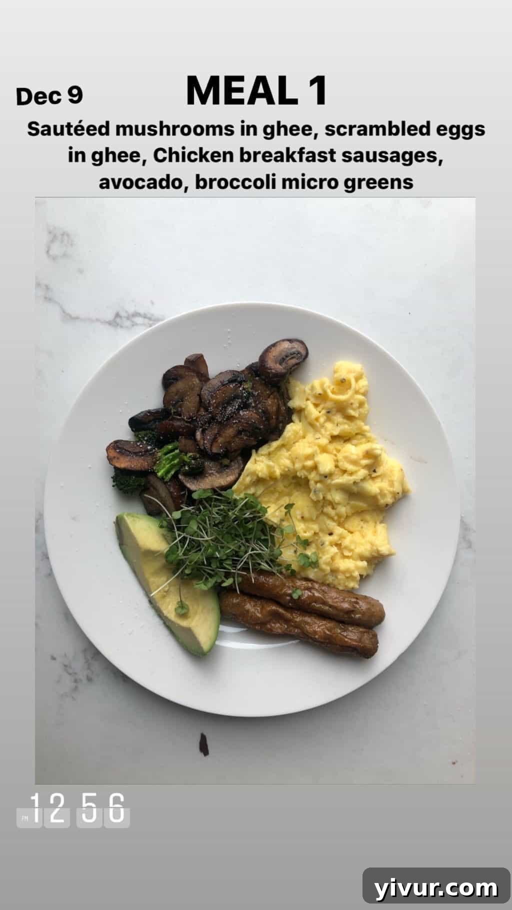 December 2019 Clean Keto and Whole30 Food Diary 29 A robust breakfast platter featuring savory sautéed mushrooms in ghee, fluffy scrambled eggs in ghee, tender chicken breakfast sausages, creamy avocado, and vibrant broccoli micro greens.