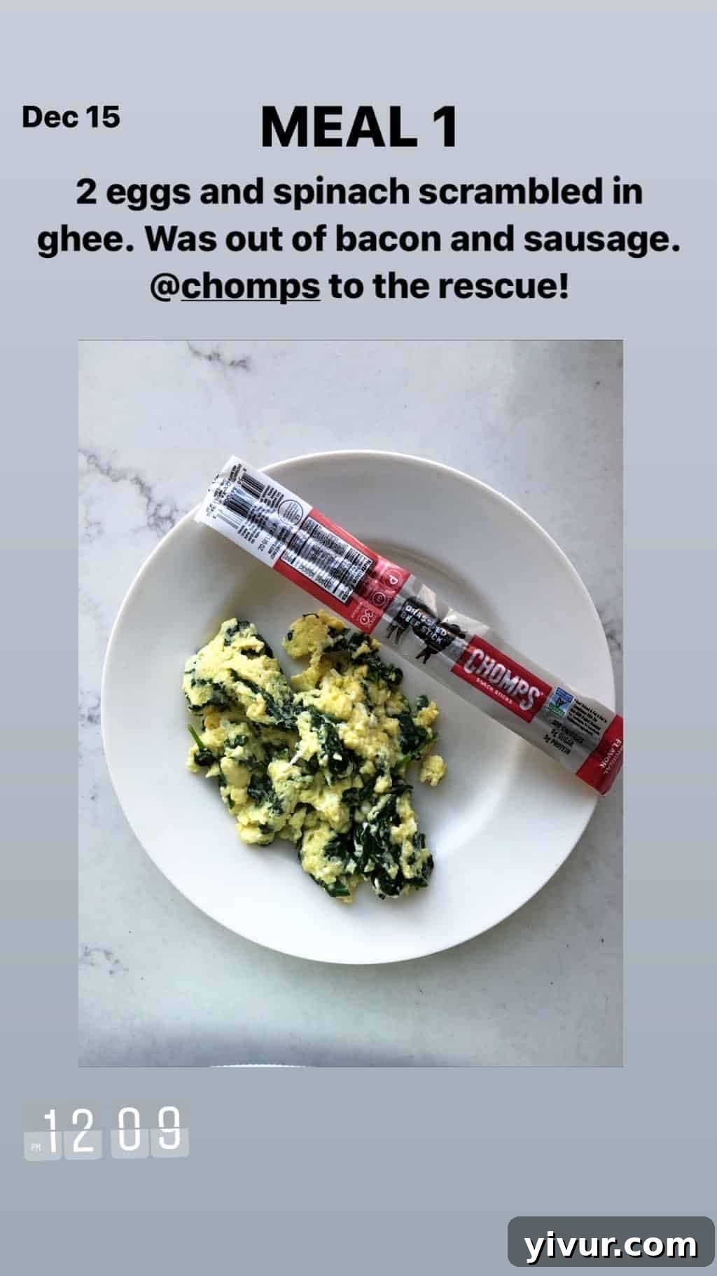 December 2019 Clean Keto and Whole30 Food Diary 47 A quick and protein-rich keto snack or mini-meal: scrambled eggs and spinach in ghee, paired with a Chomps beef stick.